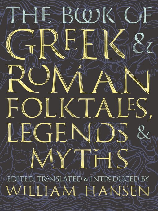 Title details for The Book of Greek and Roman Folktales, Legends, and Myths by William Hansen - Wait list